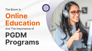 Boom in Online Education and the Importance of PGDM Programs