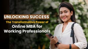 Unlocking Success: Online MBA for Working Professionals