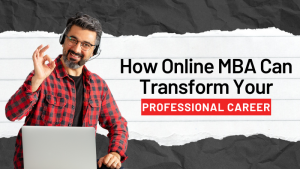 How Online MBA Can Transform Your Professional Career