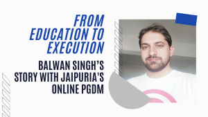 Achieving Career Milestones: Balwan Singh’s Experience with Jaipuria's Online PGDM Program
