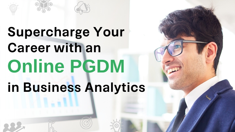 Supercharge Your Career with an Online PGDM in Business Analytics