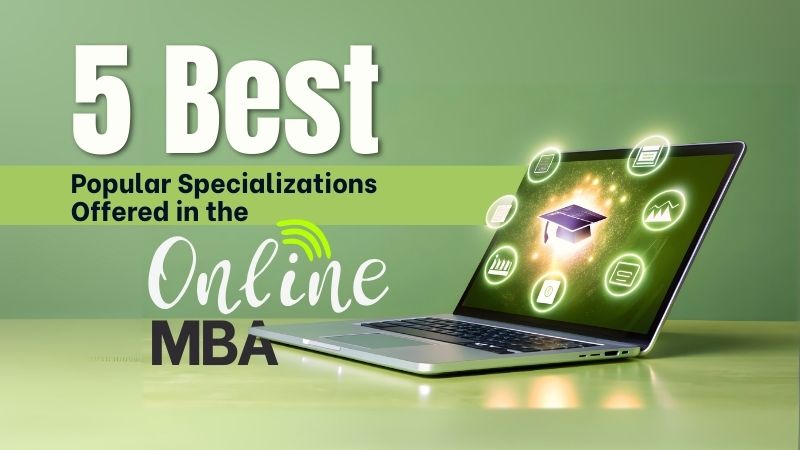 5 Best Popular Specializations Offered in the Online MBA