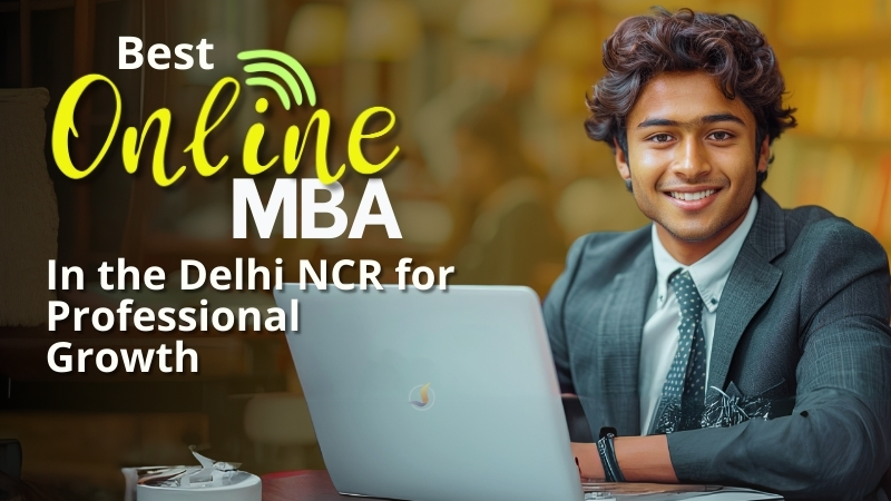 Best Online MBA In the Delhi NCR for Professional Growth