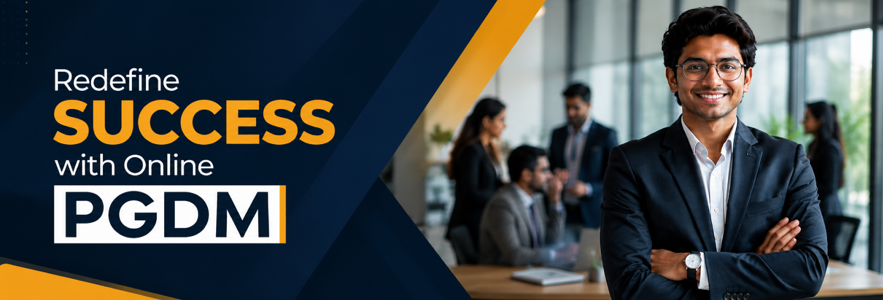 Promotional banner: confident man in a navy suit in foreground; coworkers in a glass-walled office; text 'Redefine SUCCESS with Online PGDM'.